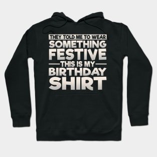 Wear Something Festive This Is My Birthday Shirt Hoodie